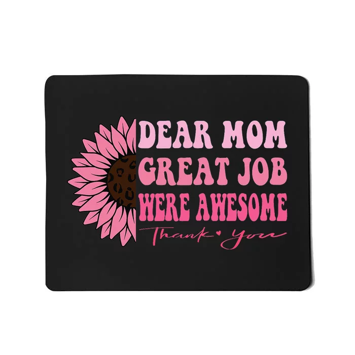 Dear mom great job we're awesome thank you mother's day Mousepad