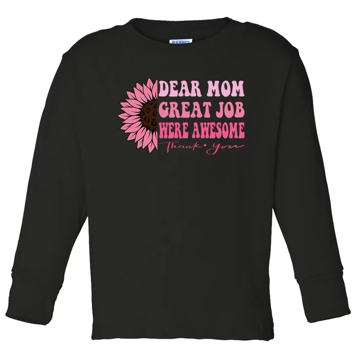 Dear mom great job we're awesome thank you mother's day Toddler Long Sleeve Shirt