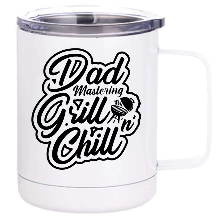 Dad Mastering Grillnchill Fathers Day Funny Gift Front & Back 12oz Stainless Steel Tumbler Cup