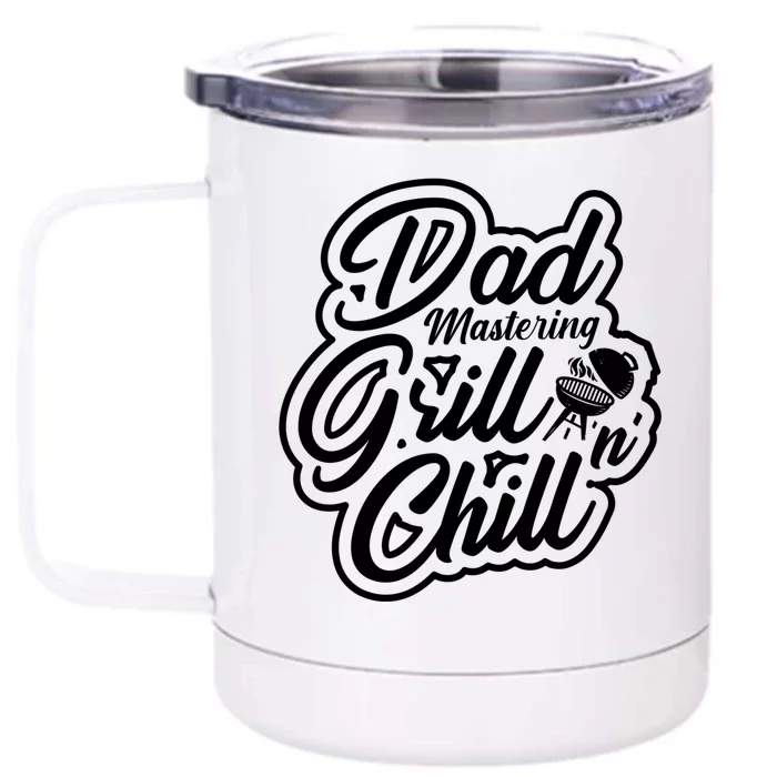 Dad Mastering Grillnchill Fathers Day Funny Gift Front & Back 12oz Stainless Steel Tumbler Cup