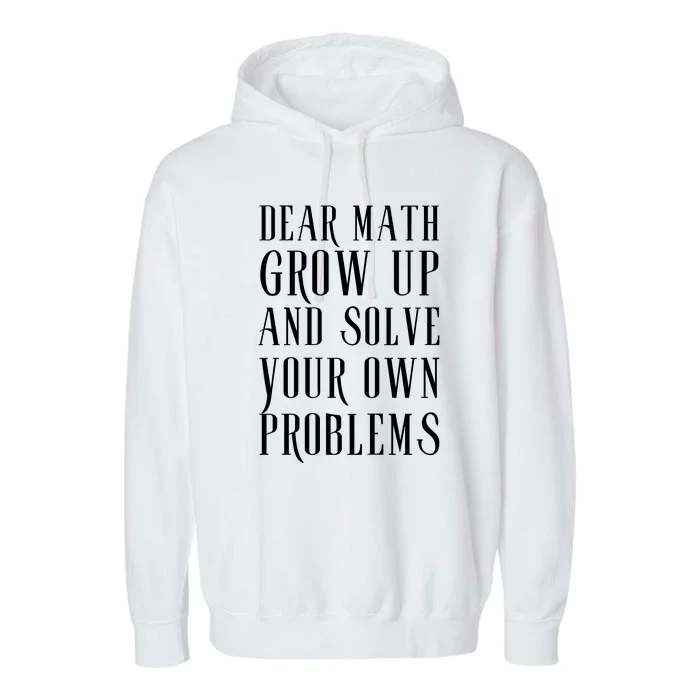 Dear Math Grow Up And Solve Your Own Problems Garment-Dyed Fleece Hoodie