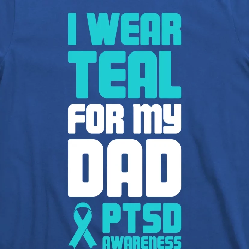 Dad Meaningful Gift Post Traumatic Stress Ptsd Awareness Meaningful Gift T-Shirt