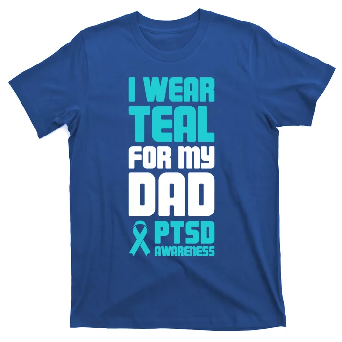 Dad Meaningful Gift Post Traumatic Stress Ptsd Awareness Meaningful Gift T-Shirt