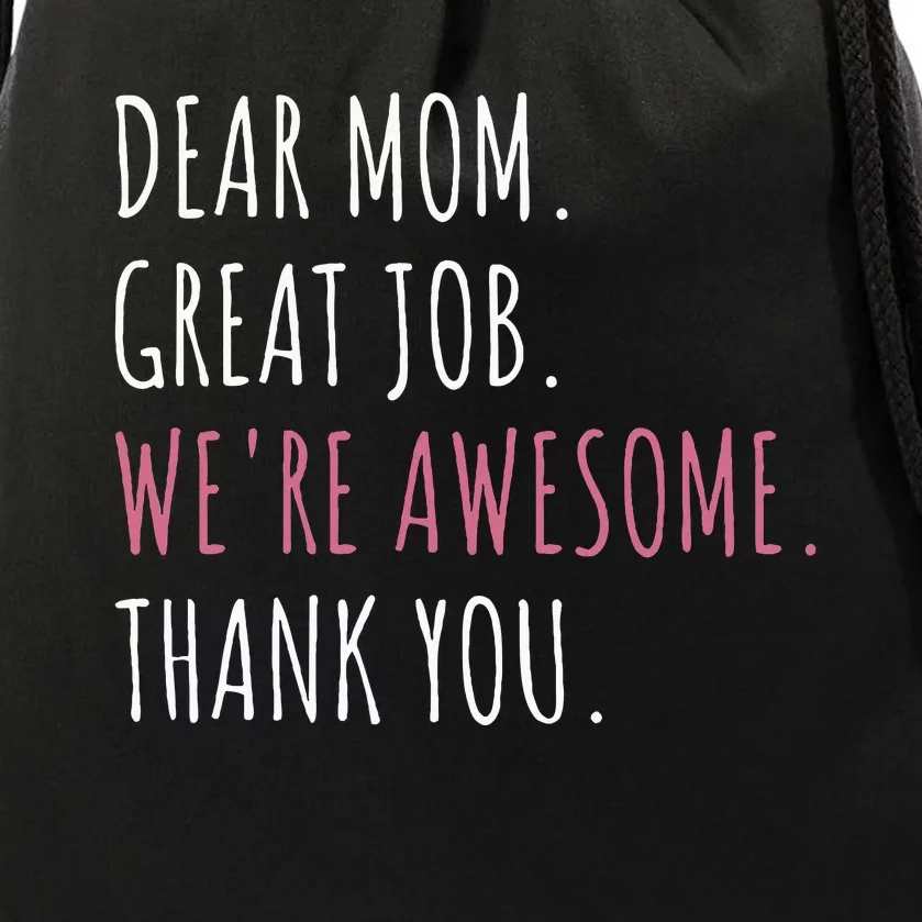 Dear Mom Great Job WeRe Awesome Thank You Drawstring Bag