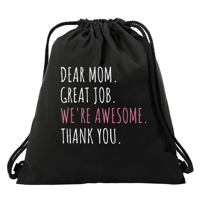 Dear Mom Great Job WeRe Awesome Thank You Drawstring Bag