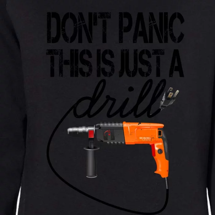 Diy Meaningful Gift Tool Funny Gift Don't Panic This Is Just A Drill Funny Gift Womens California Wash Sweatshirt