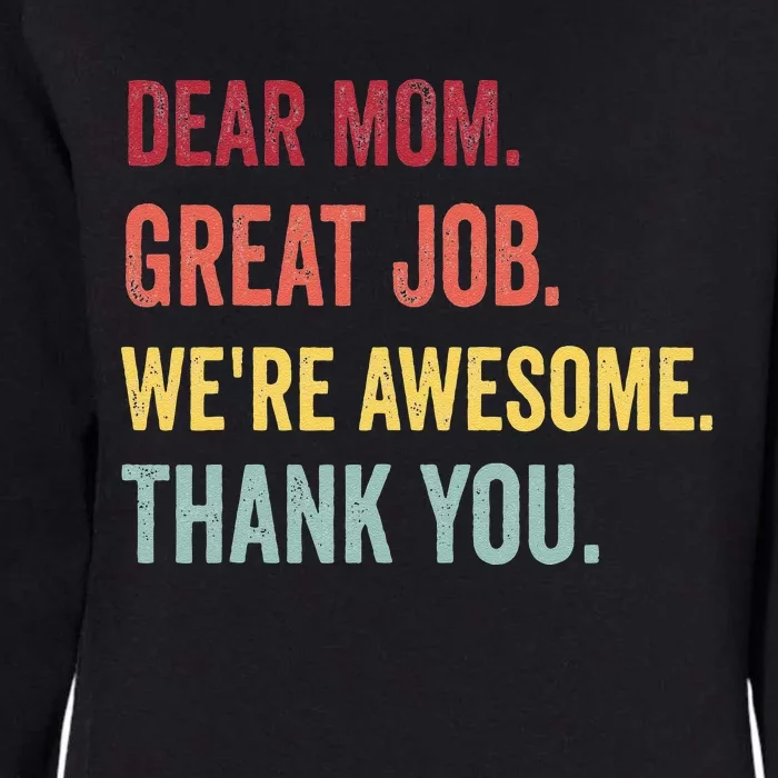 Dear Mom Great Job We're Awesome Thank Mother's Day Womens California Wash Sweatshirt