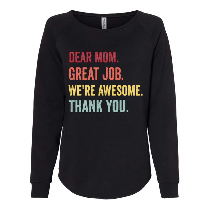 Dear Mom Great Job We're Awesome Thank Mother's Day Womens California Wash Sweatshirt