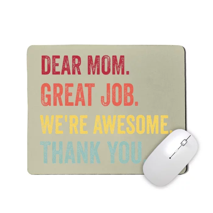 Dear Mom Great Job We're Awesome Thank Mother's Day Mousepad