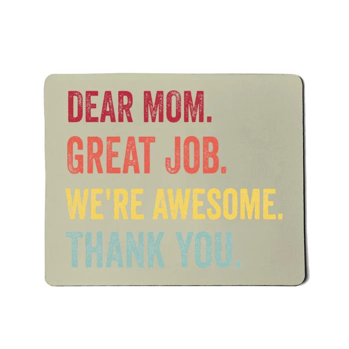 Dear Mom Great Job We're Awesome Thank Mother's Day Mousepad