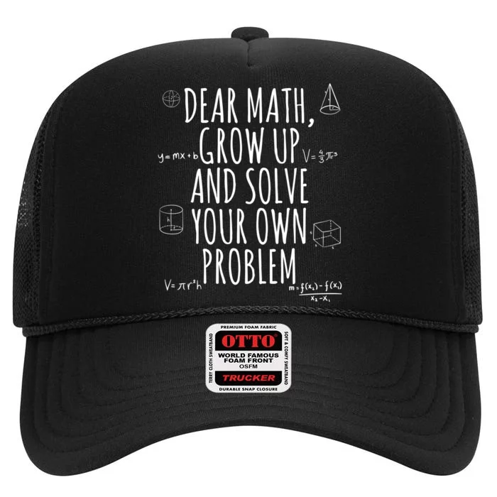 Dear Math Grow Up And Solve Your Own Problem Funny School High Crown Mesh Trucker Hat