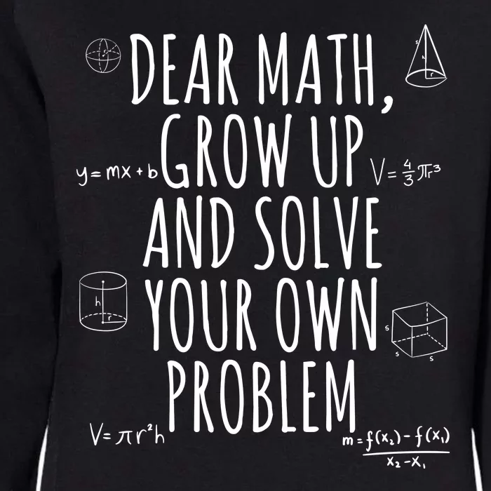 Dear Math Grow Up And Solve Your Own Problem Funny School Womens California Wash Sweatshirt