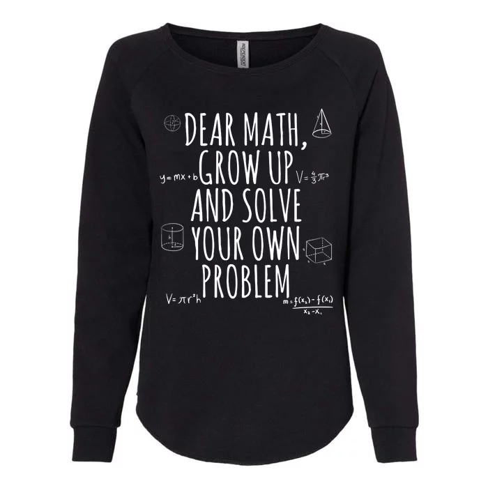 Dear Math Grow Up And Solve Your Own Problem Funny School Womens California Wash Sweatshirt