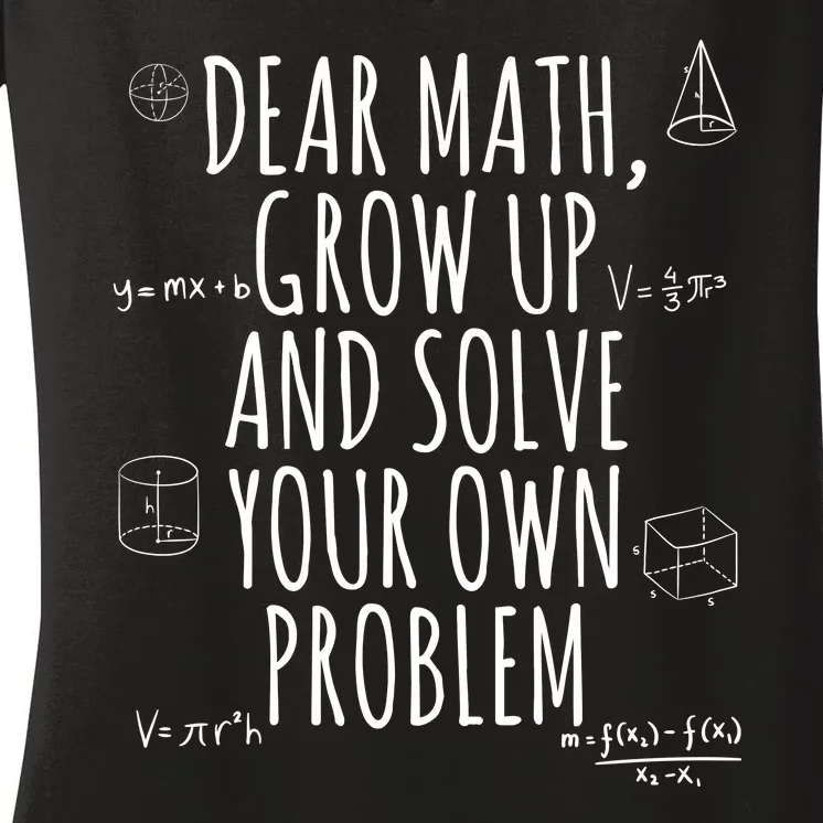 Dear Math Grow Up And Solve Your Own Problem Funny School Women's V-Neck T-Shirt