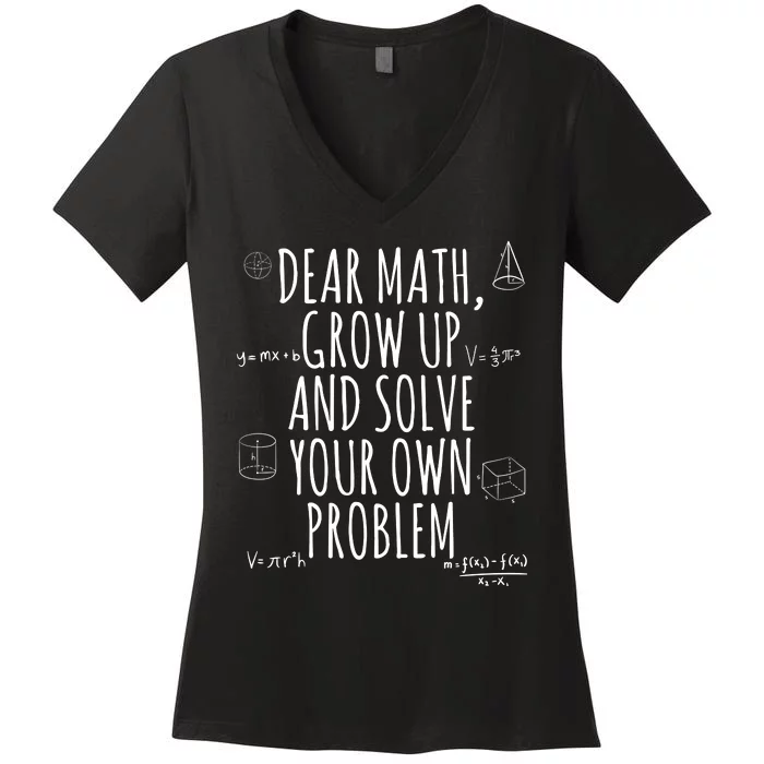 Dear Math Grow Up And Solve Your Own Problem Funny School Women's V-Neck T-Shirt