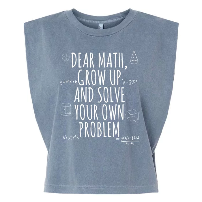 Dear Math Grow Up And Solve Your Own Problem Funny School Garment-Dyed Women's Muscle Tee