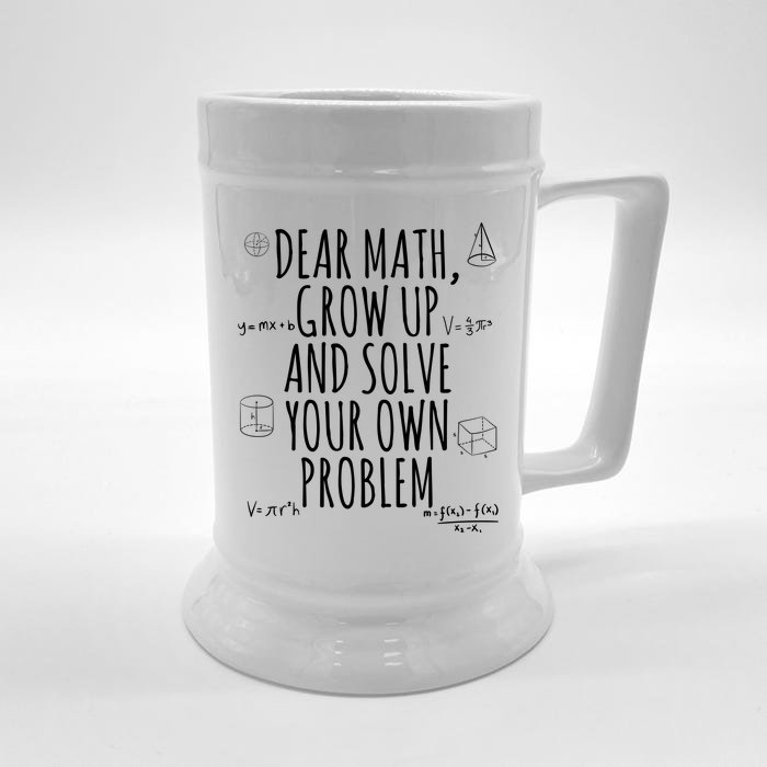 Dear Math Grow Up And Solve Your Own Problem Funny School Front & Back Beer Stein