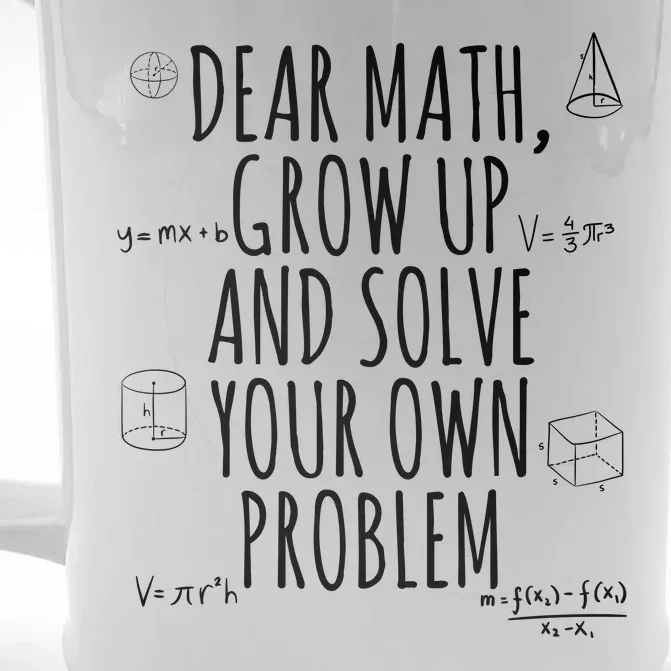 Dear Math Grow Up And Solve Your Own Problem Funny School Front & Back Beer Stein