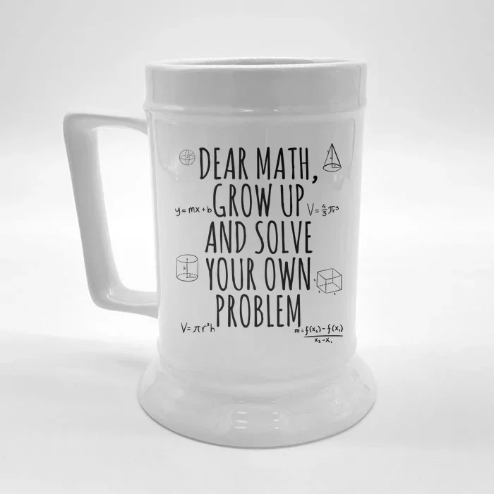 Dear Math Grow Up And Solve Your Own Problem Funny School Front & Back Beer Stein