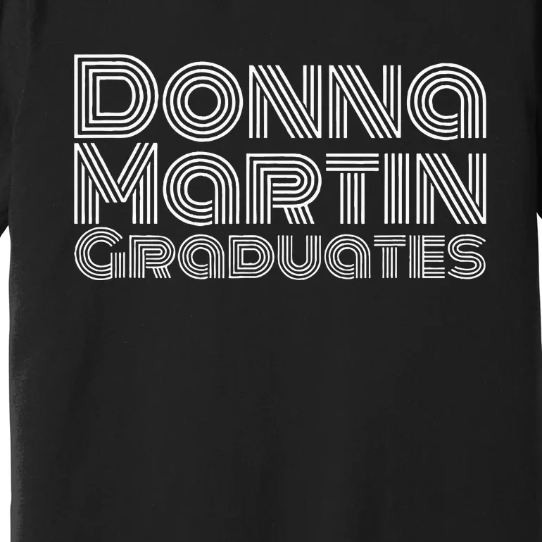 Donna Martin Graduates Premium T-Shirt