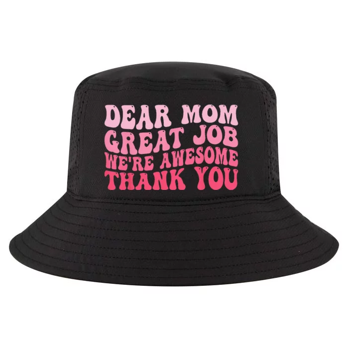 Dear Mom Great Job We're Awesome Thank You Mother's day Cool Comfort Performance Bucket Hat