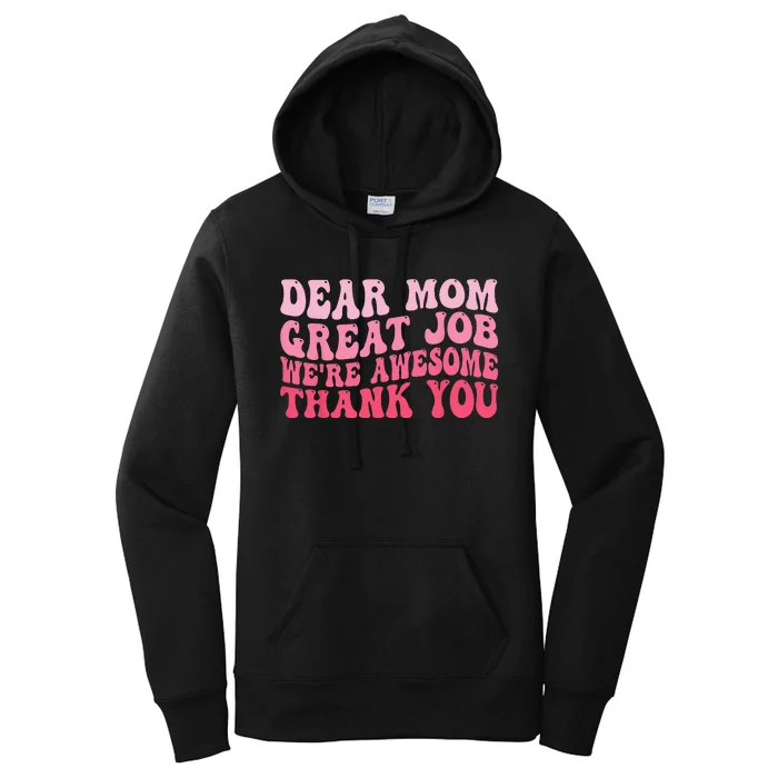 Dear Mom Great Job We're Awesome Thank You Mother's day Women's Pullover Hoodie