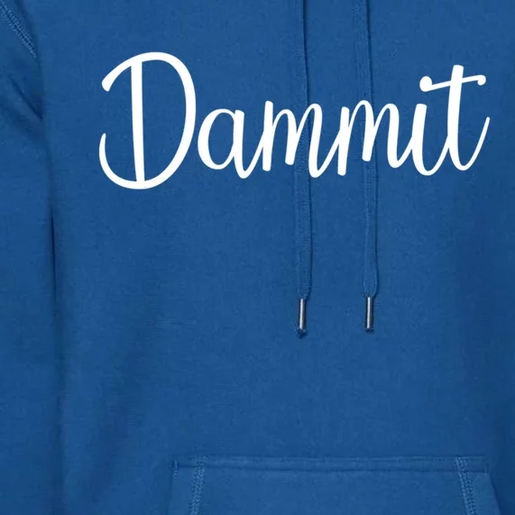 Dammit Motivational Gym Fitness Workout Life Day Cute Gift Premium Hoodie