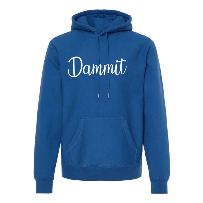 Dammit Motivational Gym Fitness Workout Life Day Cute Gift Premium Hoodie