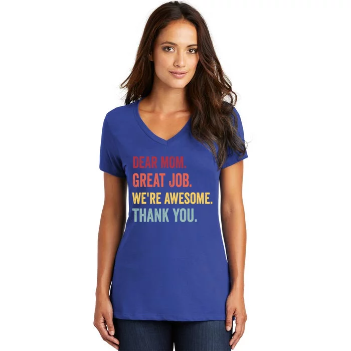 Dear Mom Great Job Were Awesome Thank You Mothers Day Women's V-Neck T-Shirt