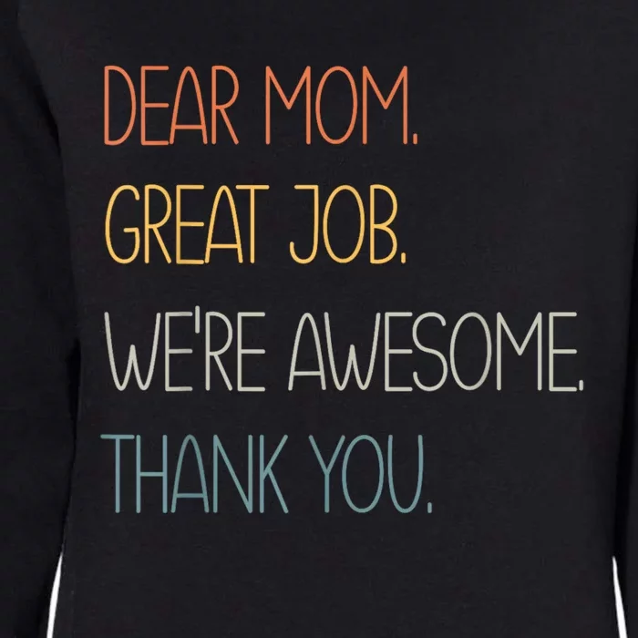 Dear Mom Great Job Were Awesome Thank You Mothers Day Womens California Wash Sweatshirt