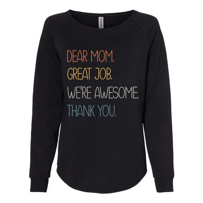 Dear Mom Great Job Were Awesome Thank You Mothers Day Womens California Wash Sweatshirt