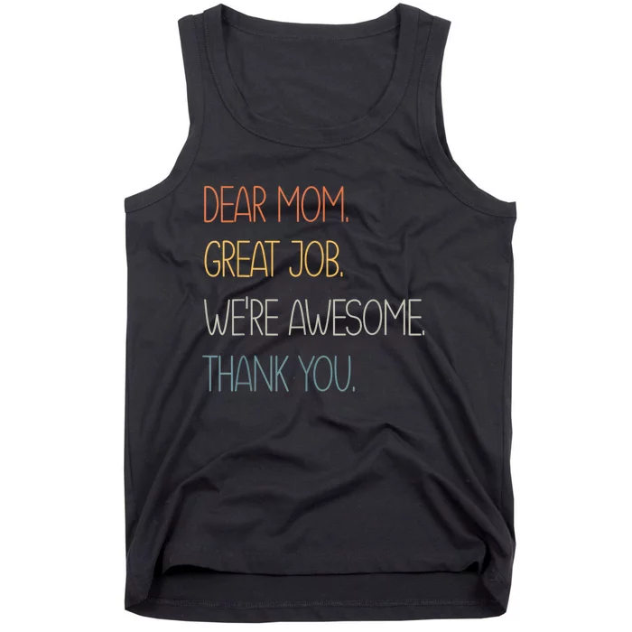 Dear Mom Great Job Were Awesome Thank You Mothers Day Tank Top