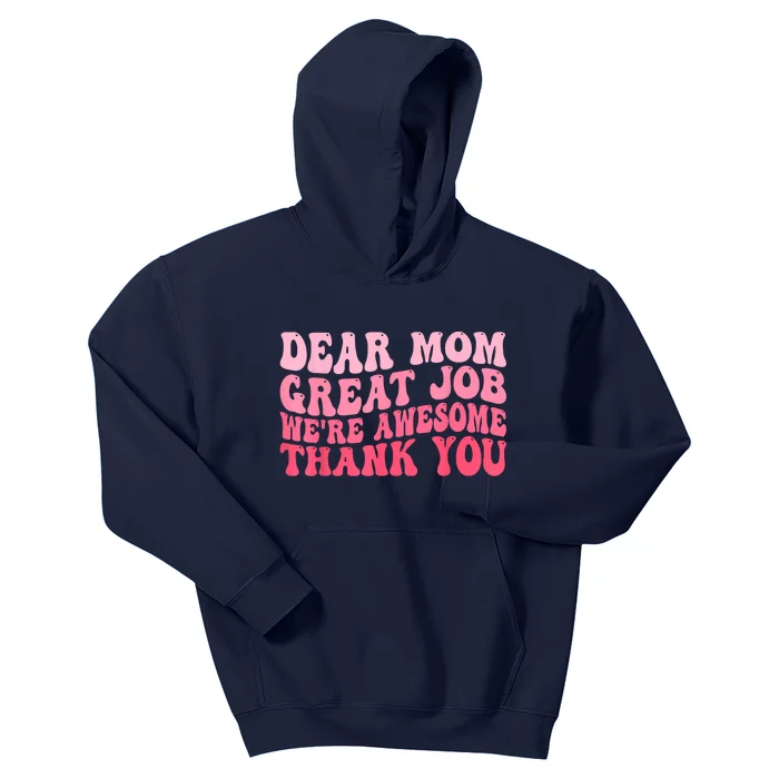 Dear Mom Great Job Were Awesome Thank You Mothers Day Kids Hoodie