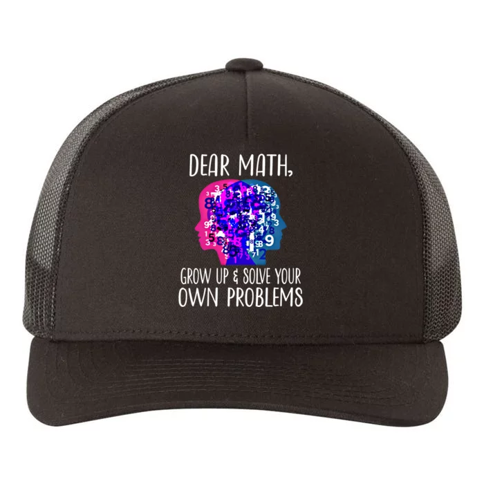 Dear Math Grow Up Solve Your Own Problems Funny Math Teacher Gift Yupoong Adult 5-Panel Trucker Hat