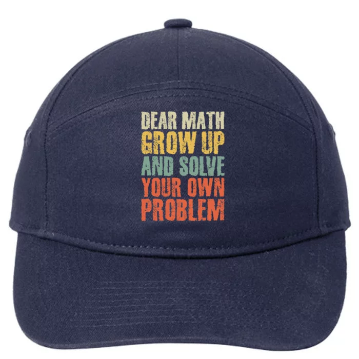 Dear Math Grow Up And Solve Your Own Problem Teen Girl Teens 7-Panel Snapback Hat