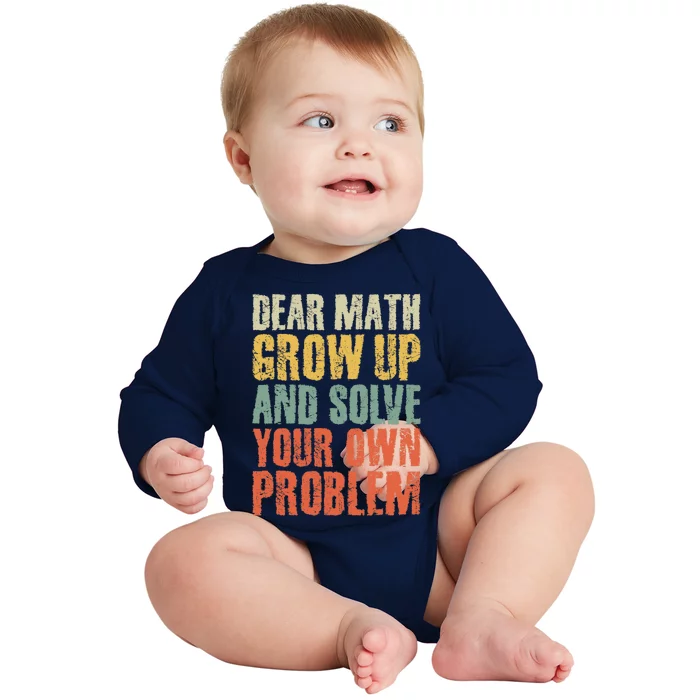 Dear Math Grow Up And Solve Your Own Problem Teen Girl Teens Baby Long Sleeve Bodysuit