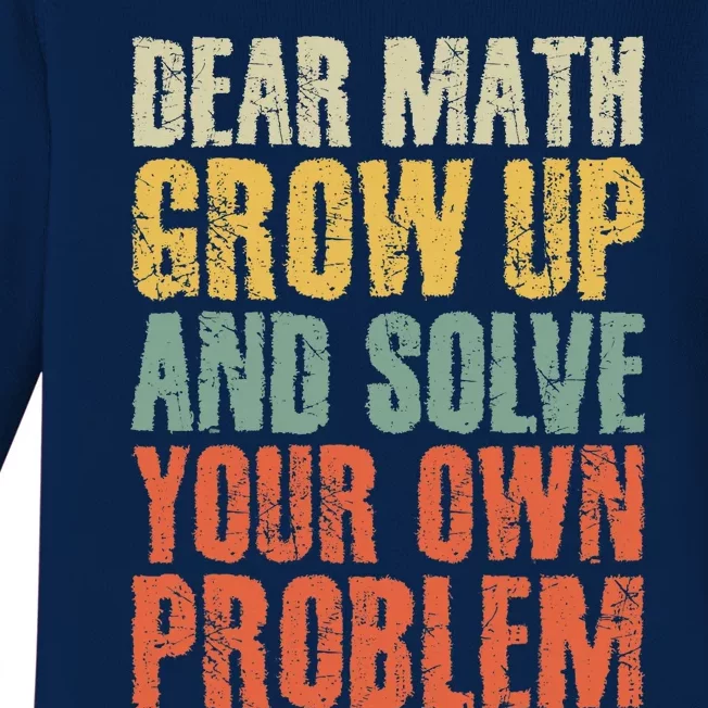 Dear Math Grow Up And Solve Your Own Problem Teen Girl Teens Baby Long Sleeve Bodysuit