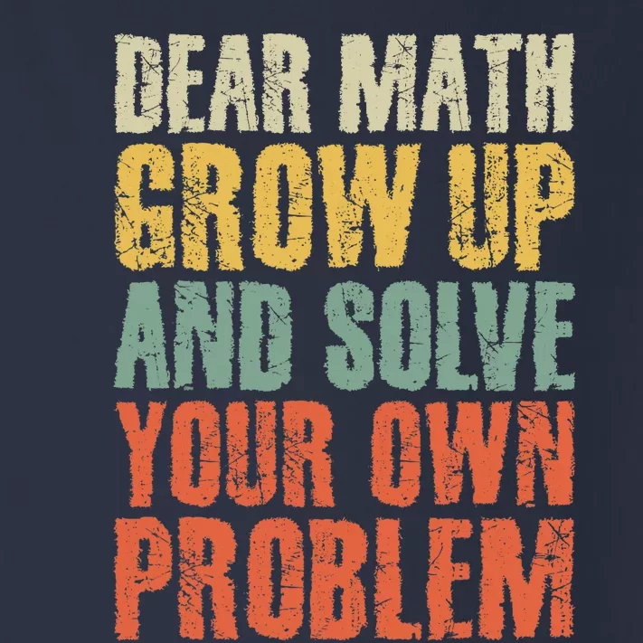 Dear Math Grow Up And Solve Your Own Problem Teen Girl Teens Toddler Long Sleeve Shirt