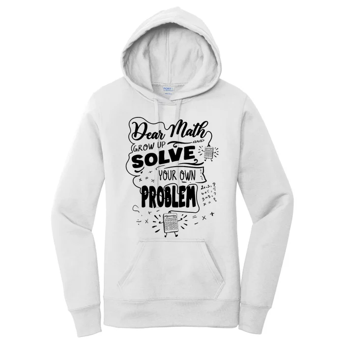 Dear Math Grow Up Solve Your Own Problem Student School Women's Pullover Hoodie