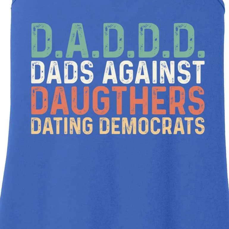 Daddd Meaningful Gift Dads Against Daughters Dating Democrats Gift Ladies Essential Tank