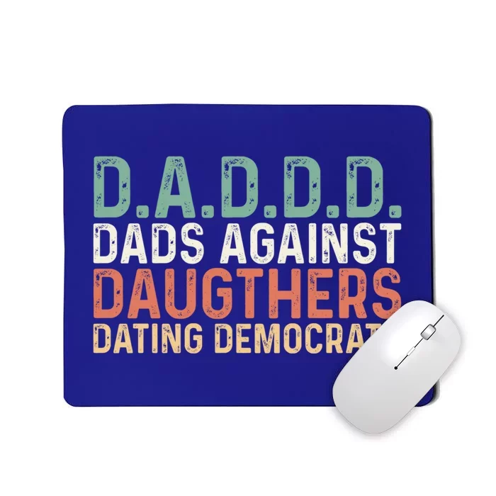 Daddd Meaningful Gift Dads Against Daughters Dating Democrats Gift Mousepad