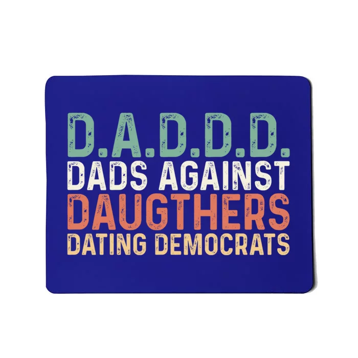 Daddd Meaningful Gift Dads Against Daughters Dating Democrats Gift Mousepad