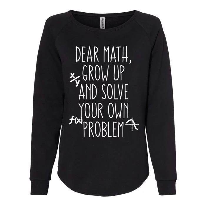 Dear Math Grow Up And Solve Your Own Problems Teens Trendy Funny Gift Womens California Wash Sweatshirt