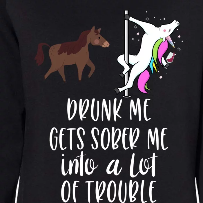 Drunk Me Gets Sober Me Into A Lot Of Trouble Wine Er Gift Womens California Wash Sweatshirt