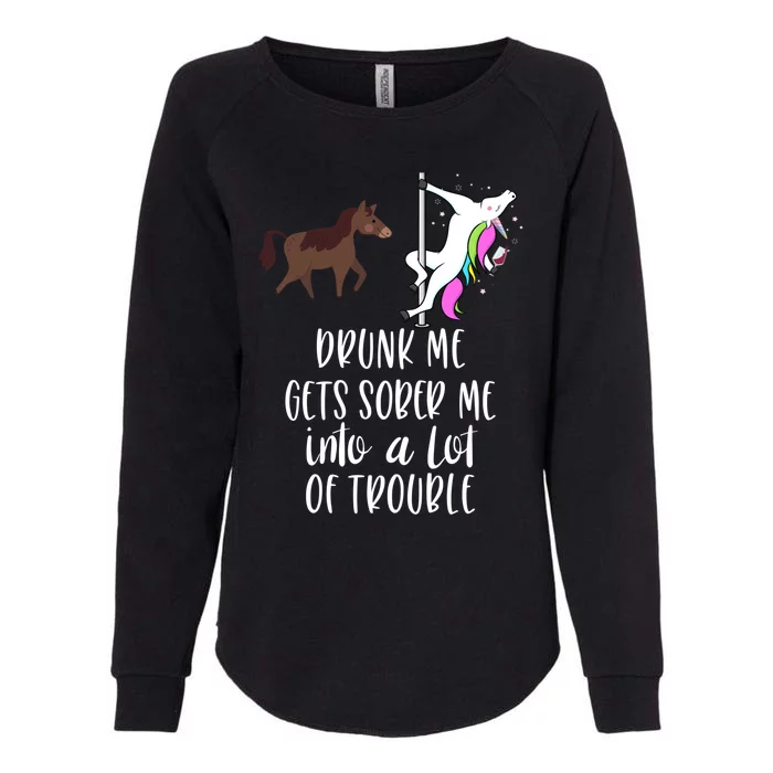 Drunk Me Gets Sober Me Into A Lot Of Trouble Wine Er Gift Womens California Wash Sweatshirt