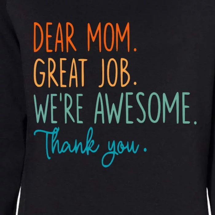 Dear Mom Great Job Were Awesome Thank You Mothers Day Womens California Wash Sweatshirt