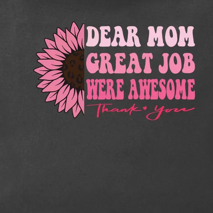 Dear Mom Great Job Were Awesome Thank You Mothers Day Zip Tote Bag