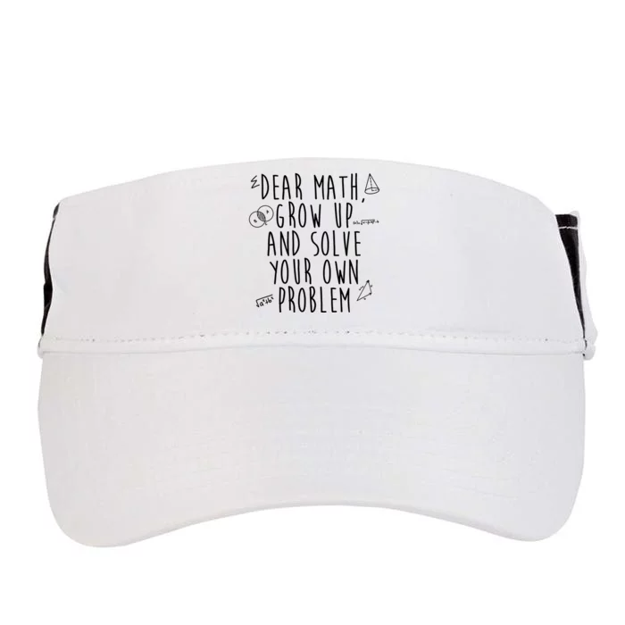 Dear Math Grow Up And Solve Your Own Problem Funny Adult Drive Performance Visor