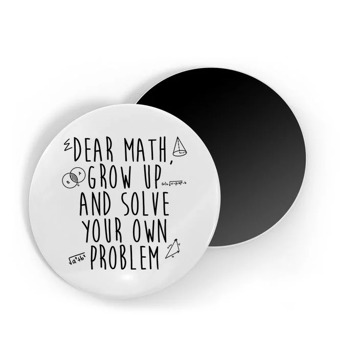 Dear Math Grow Up And Solve Your Own Problem Funny Magnet