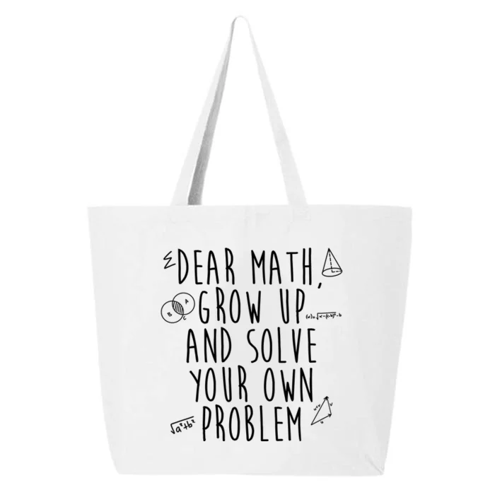 Dear Math Grow Up And Solve Your Own Problem Funny 25L Jumbo Tote